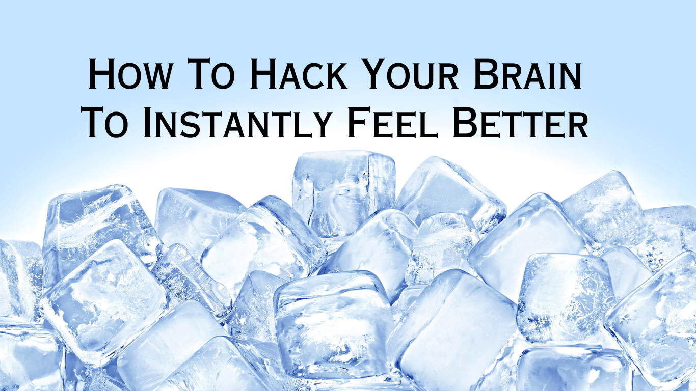 How To Hack Your Brain To Instantly Feel Better